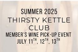 Thirsty Kettle Club - Members Wine Pick Up Event Summer 2025